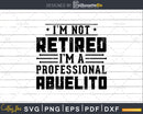 I’m Not Retired A Professional Abuelito Fathers Day Shirt