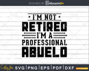 I’m Not Retired A Professional Abuelo Fathers Day Shirt