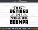 I’m Not Retired A Professional Boompa Svg Png T-shirt Design