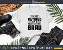 I’m Not Retired A Professional Brad Retirements Svg Png