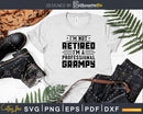 I’m Not Retired A Professional Grampy Fathers Day Png Dxf