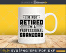 I’m Not Retired A Professional Granddad Fathers Day Png