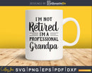 I’m not retired a professional grandpa cricut digital cut