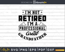 I’m Not Retired A Professional Great Grandfather Png Dxf