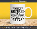 I’m Not Retired A Professional Great Grandpa Fathers Day