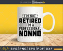 I’m Not Retired A Professional Nonno Fathers Day Svg Png