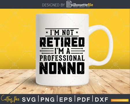 I’m Not Retired A Professional Nonno Fathers Day Svg Png