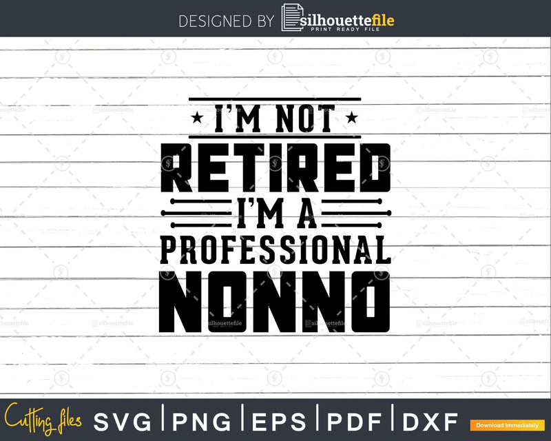 I’m Not Retired A Professional Nonno Fathers Day Svg Png