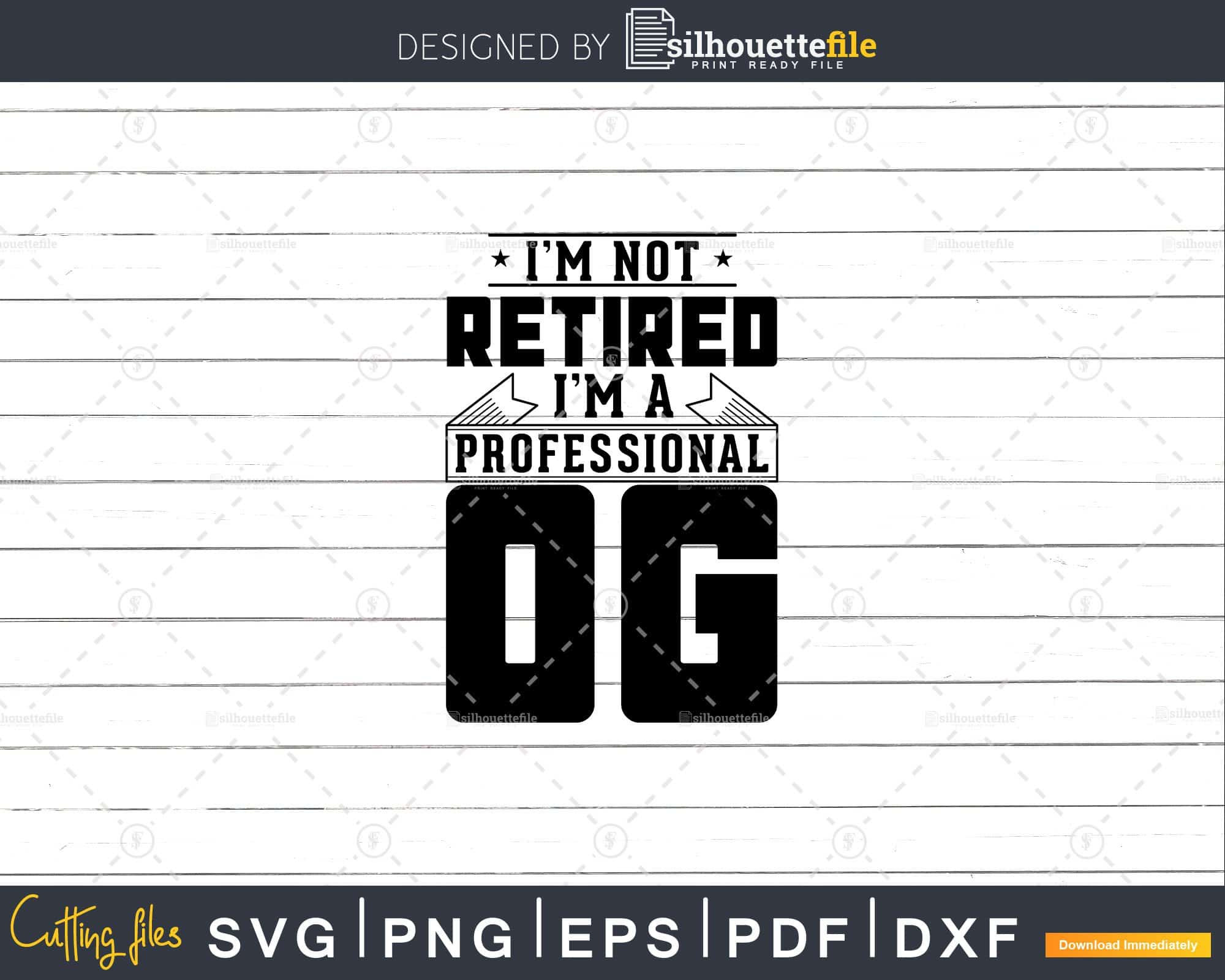 I’m Not Retired I’m A Professional Og Svg Png Cricut Files | Silhouettefile