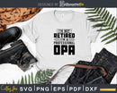 I’m Not Retired A Professional Opa Fathers Day Svg Png