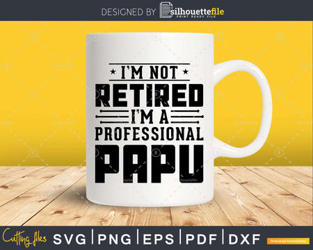 I’m Not Retired A Professional Papu Retirements Png Svg