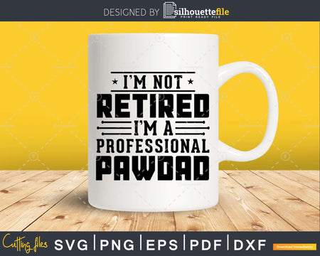 I’m Not Retired A Professional Pawdad Fathers Day Shirt