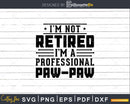 I’m Not Retired A Professional Pawpaw Fathers Day Shirt