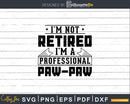 I’m Not Retired A Professional Pawpaw Shirt Svg