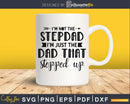 I’m Not the Step Dad Just That Stepped Up Stepfather
