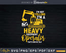 I’m not Yelling a Heavy Equipment Operator Svg Dxf Png