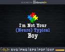 I’m Not Your Neurotypical Boy Autism Funny Neurodiversity