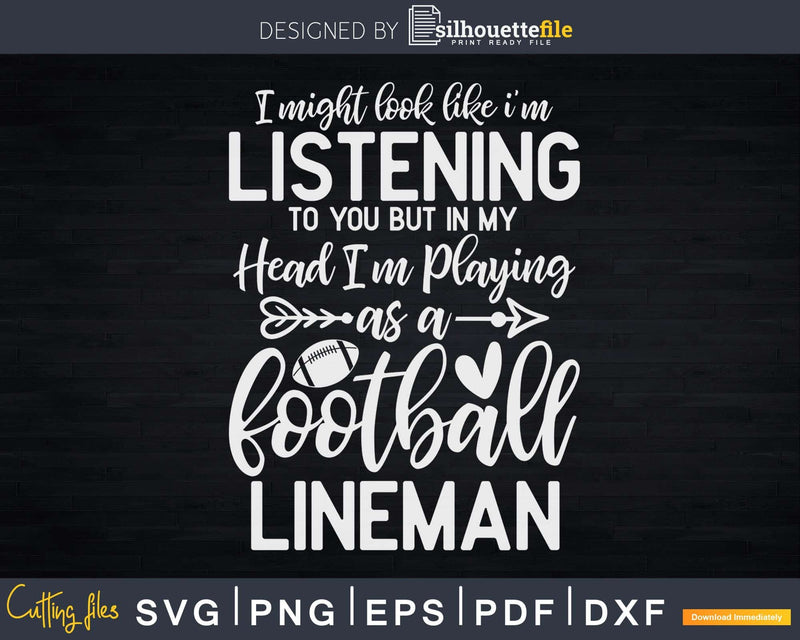 I’m Playing As A Football Lineman Svg Dxf Cricut Files