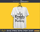 I’m Proof Daddy Isn’t Always Hunting svg PNG digital cricut