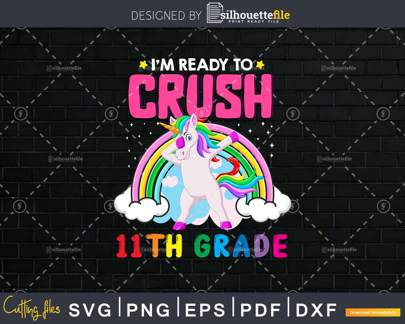 I’m Ready To Crush 11th Grade Back School Shirt Svg Png
