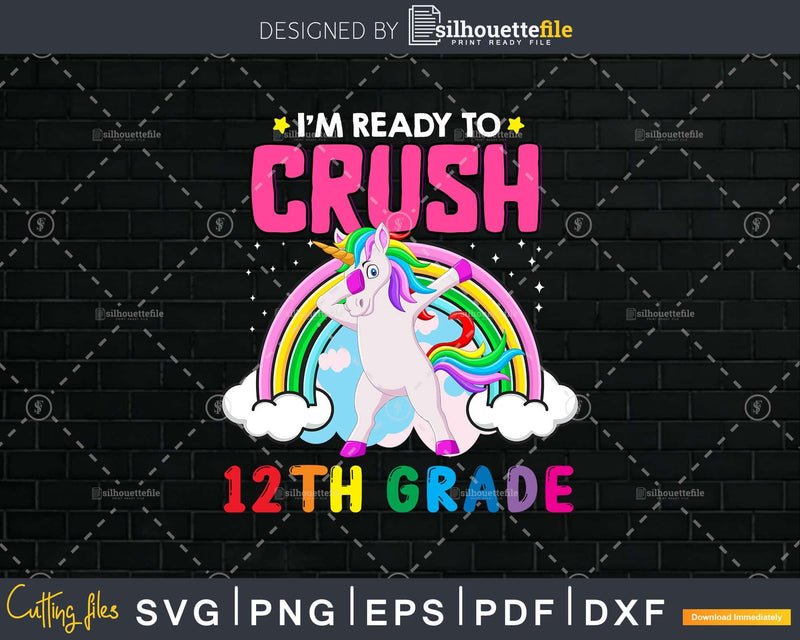 I’m Ready To Crush 12th Grade Back School Shirt Svg Png