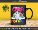 I’m Ready To Crush 1st Grade Back School Shirt Svg Png
