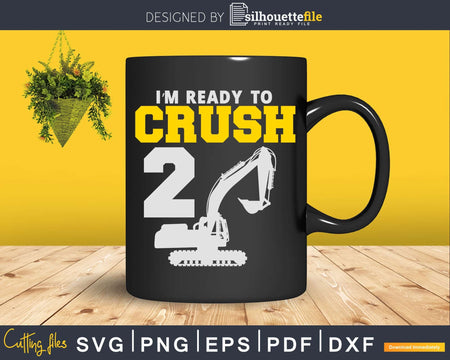 I’m Ready to Crush 2 Construction Excavator 2nd Birthday