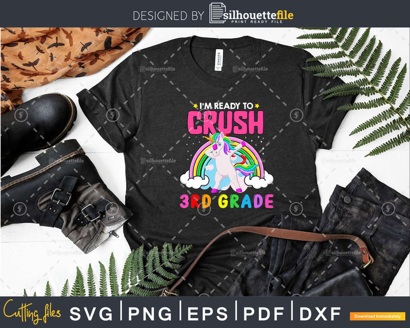 I’m Ready To Crush 3rd Grade Back School Shirt Svg Png