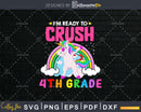 I’m Ready To Crush 4th Grade Back School Shirt Svg Png