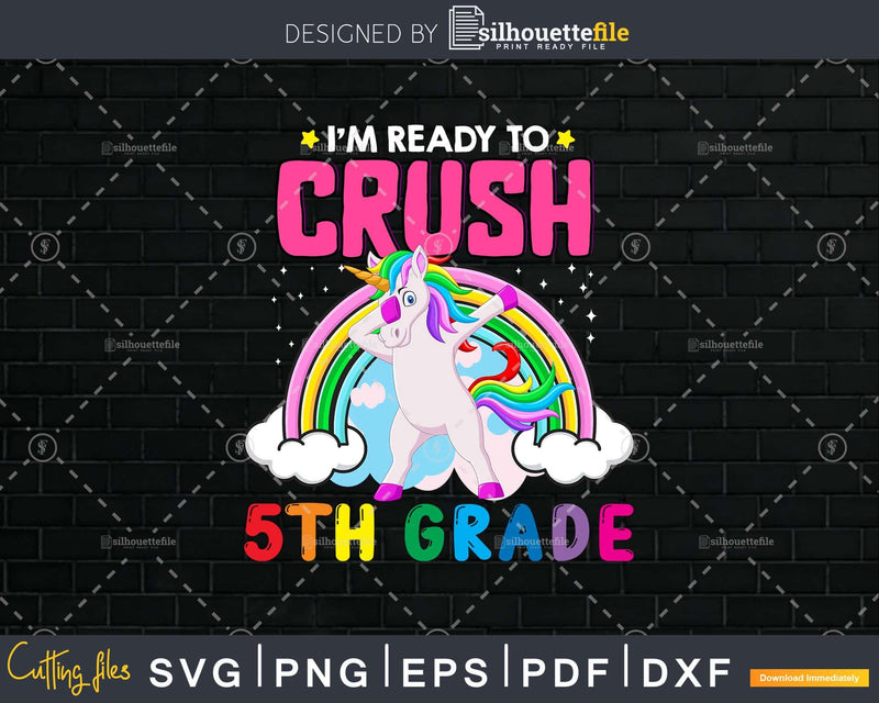 I’m Ready To Crush 5th Grade Back School Shirt Svg Png