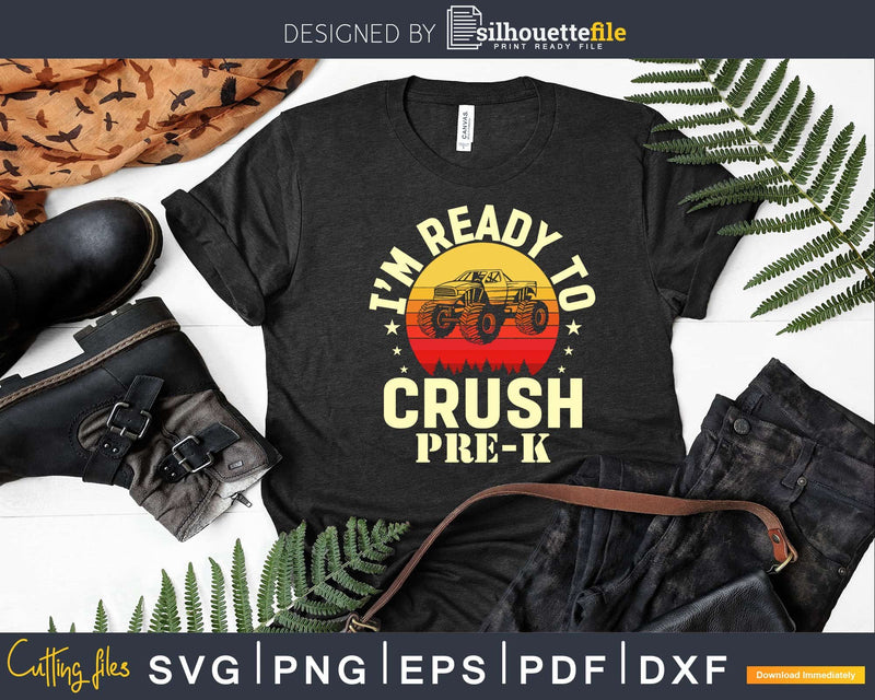 I’m Ready To Crush Pre-K Monster Truck Vintage Svg Cut Files