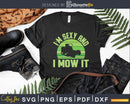 I’m Sexy And I Mow It Svg Lawn Mowing Shirt Landscaping