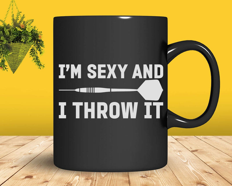 I’m Sexy And I Throw It Funny Darts Svg Png T-shirt Design