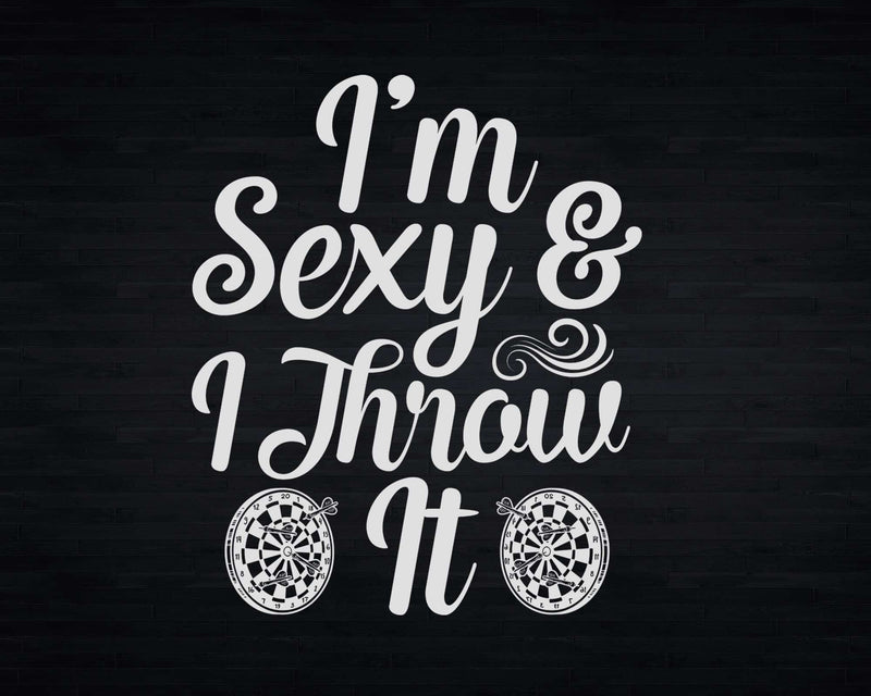 I’m Sexy & I Throw It Dartboard Funny Darts Player Svg