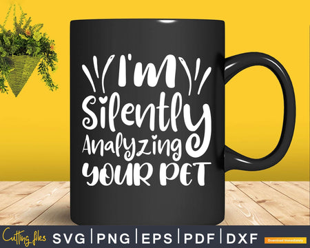 I’m Silently Analyzing Your Pet Veterinarian Svg Png