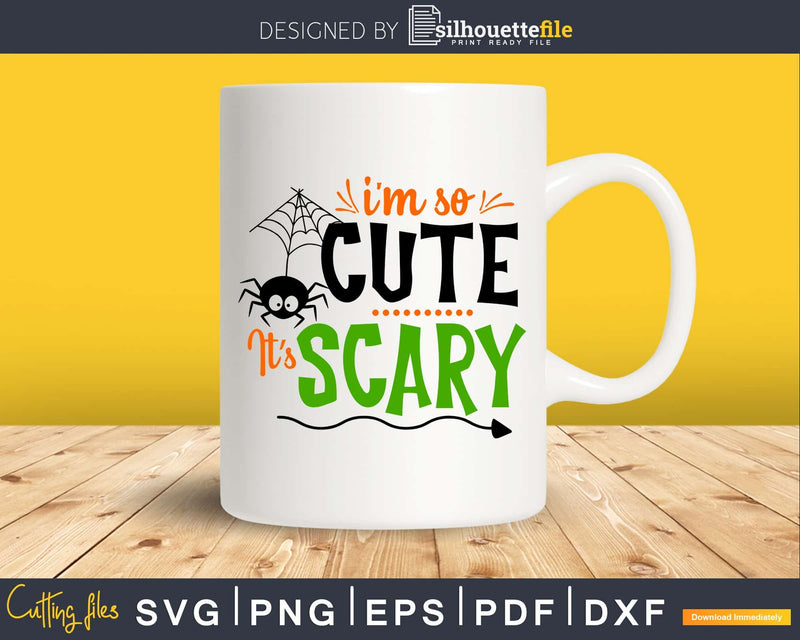 Im So Cute Its Scary halloween svg png craft cut file