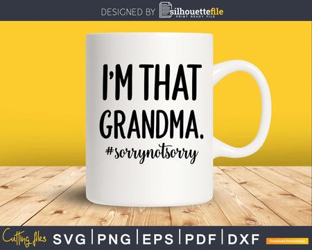 I’m that Grandma Sorry Not Life Shirt Funny Quote Svg File