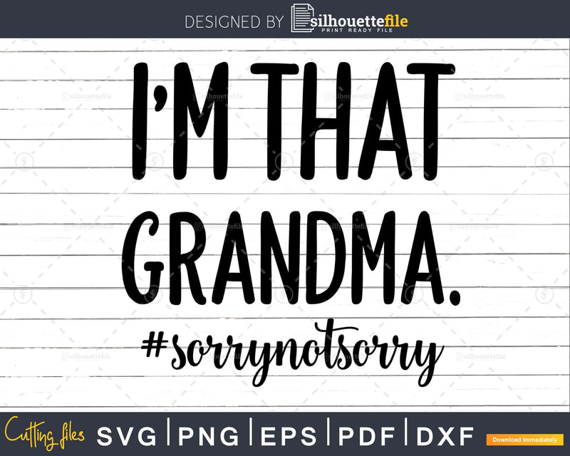 I’m that Grandma Sorry Not Life Shirt Funny Quote Svg File
