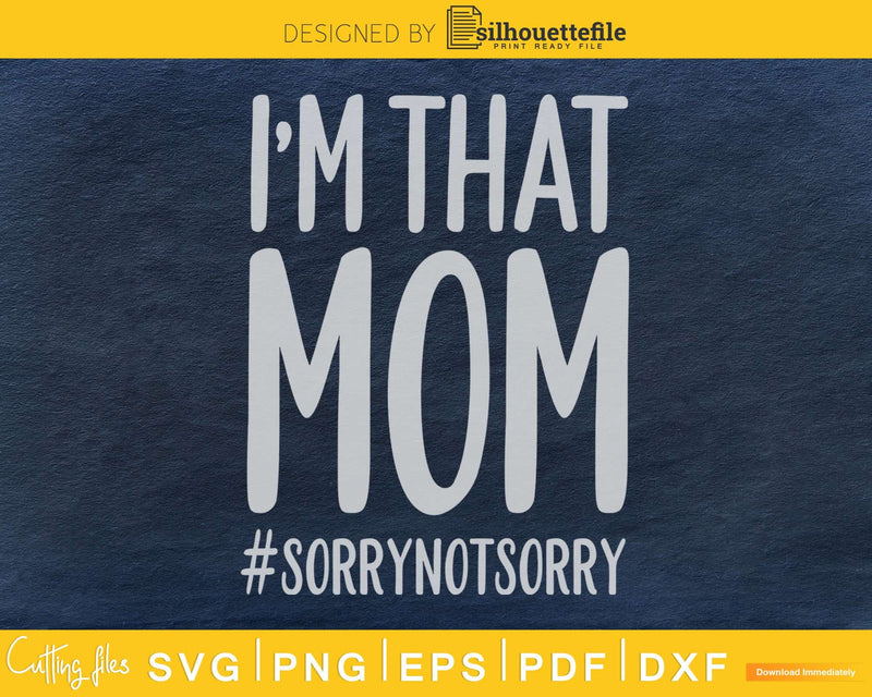I’m that mom sorry not svg craft cut file