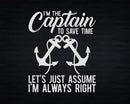 I’m The Captain To Save Time Let’s Just Assume Always Right