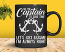 I’m The Captain To Save Time Let’s Just Assume Always Right