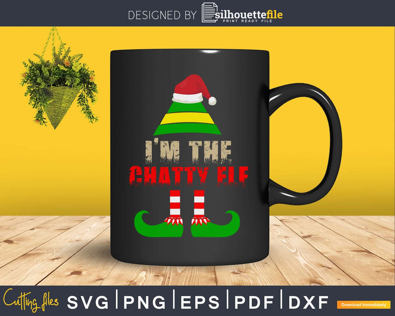 I’m The Chatty Elf Matching Family Group Christmas svg