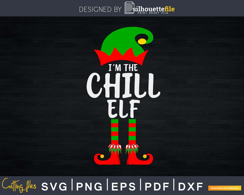 I’m The Chill Elf svg dxf png digital cricut cutting file