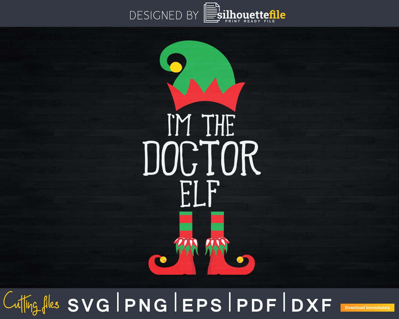 I’m The Doctor Elf Funny Cute Xmas Svg Png Dxf Cut Files