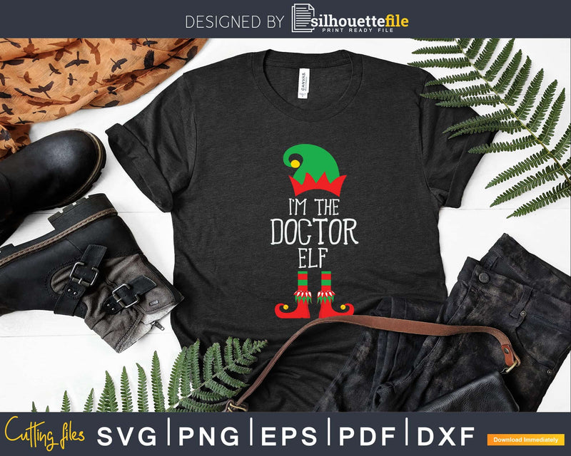 I’m The Doctor Elf Funny Cute Xmas Svg Png Dxf Cut Files