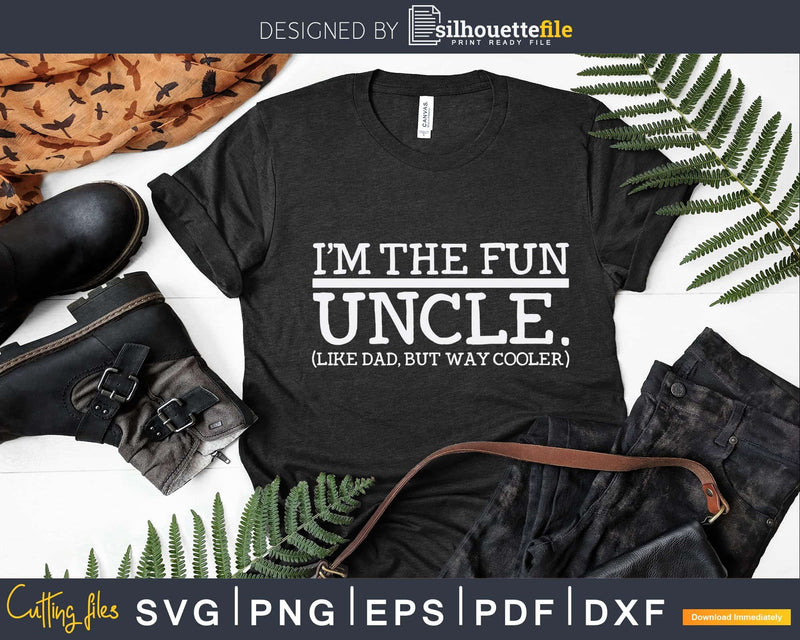 I’m The Fun Uncle shirt Svg Dxf Cricut Craft Files