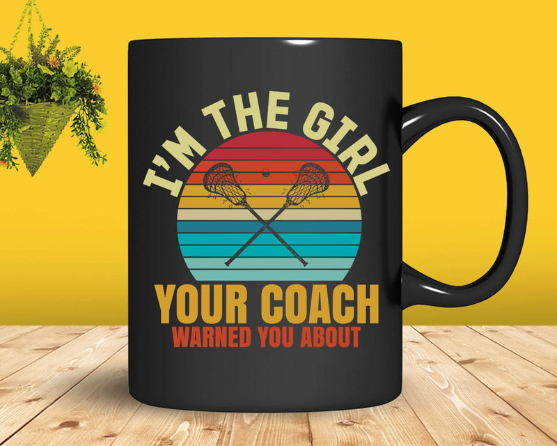 I’m The Girl Your Coach Warned You About Svg Digital Cut