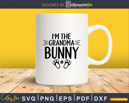 I’m The Grandma Bunny Svg Png Instant Cut Files