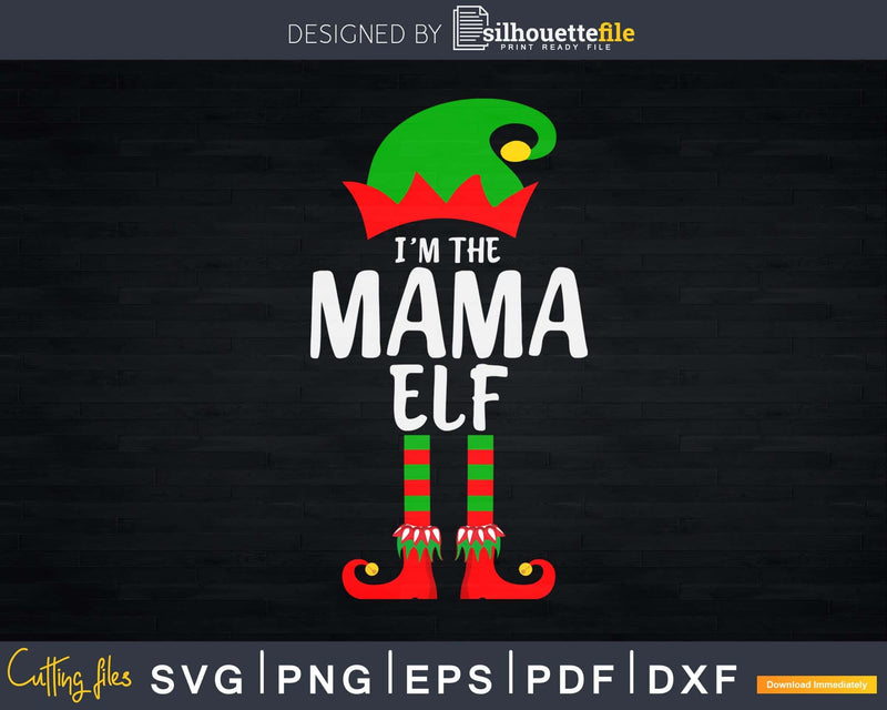 I’m The Mama Elf Svg Digital T-shirt Design Cricut