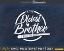 I’m The Oldest Brother I Make Rules Svg T-shirt Design